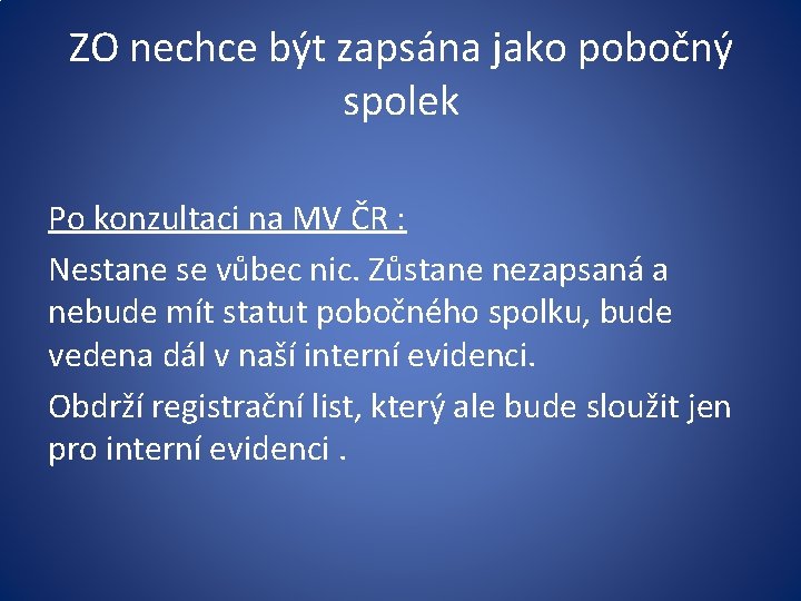 ZO nechce být zapsána jako pobočný spolek Po konzultaci na MV ČR : Nestane