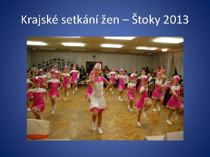 Krajské setkání žen – Štoky 2013 