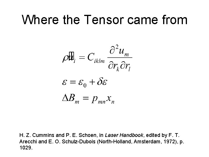 Where the Tensor came from H. Z. Cummins and P. E. Schoen, in Laser