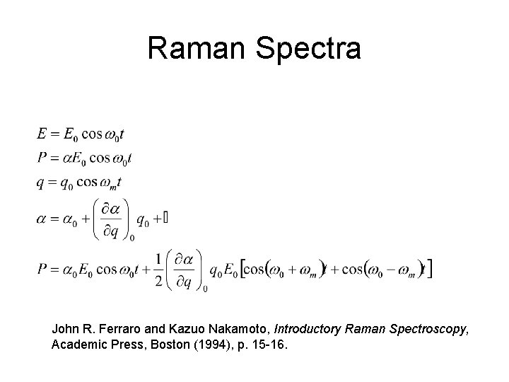 Raman Spectra John R. Ferraro and Kazuo Nakamoto, Introductory Raman Spectroscopy, Academic Press, Boston