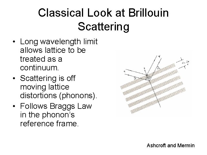 Classical Look at Brillouin Scattering • Long wavelength limit allows lattice to be treated
