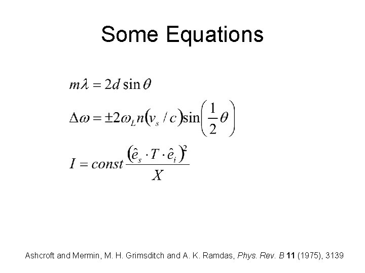 Some Equations Ashcroft and Mermin, M. H. Grimsditch and A. K. Ramdas, Phys. Rev.