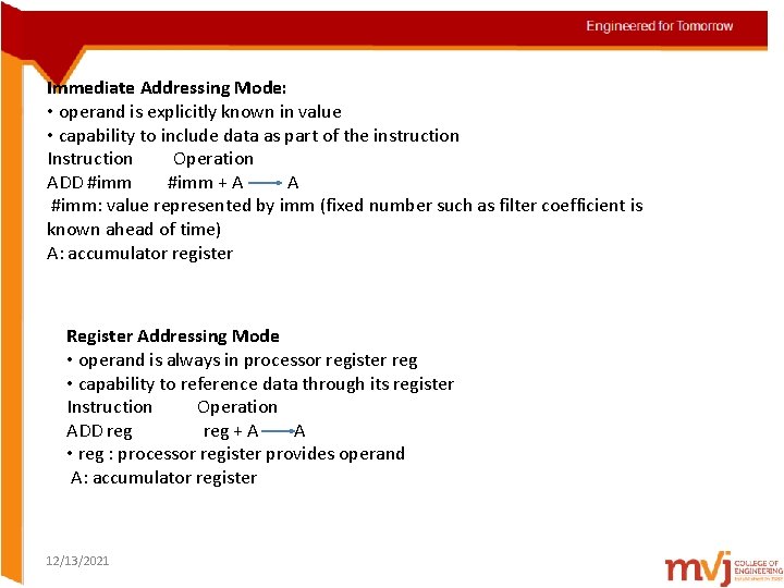 Immediate Addressing Mode: • operand is explicitly known in value • capability to include