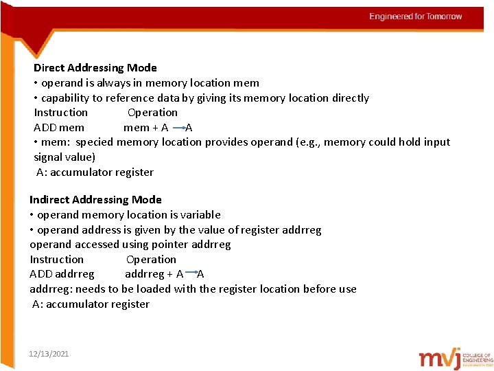 Direct Addressing Mode • operand is always in memory location mem • capability to