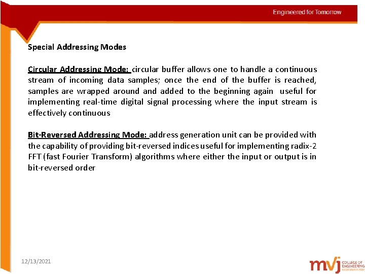 Special Addressing Modes Circular Addressing Mode: circular buffer allows one to handle a continuous