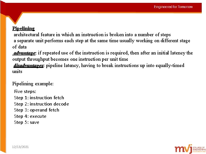 Pipelining architectural feature in which an instruction is broken into a number of steps