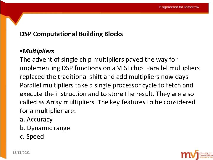 DSP Computational Building Blocks • Multipliers The advent of single chip multipliers paved the