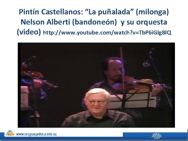 Pintín Castellanos: “La puñalada” (milonga) Nelson Alberti (bandoneón) y su orquesta (video) http: //www.