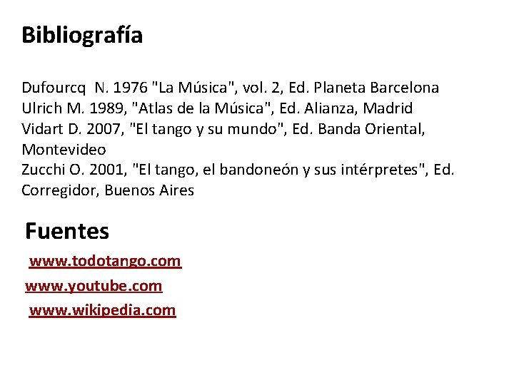 Bibliografía Dufourcq N. 1976 "La Música", vol. 2, Ed. Planeta Barcelona Ulrich M. 1989,