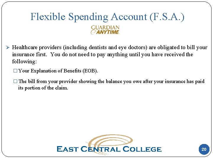 Flexible Spending Account (F. S. A. ) Ø Healthcare providers (including dentists and eye