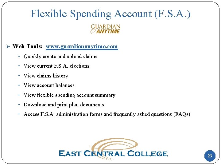 Flexible Spending Account (F. S. A. ) Ø Web Tools: www. guardiananytime. com •