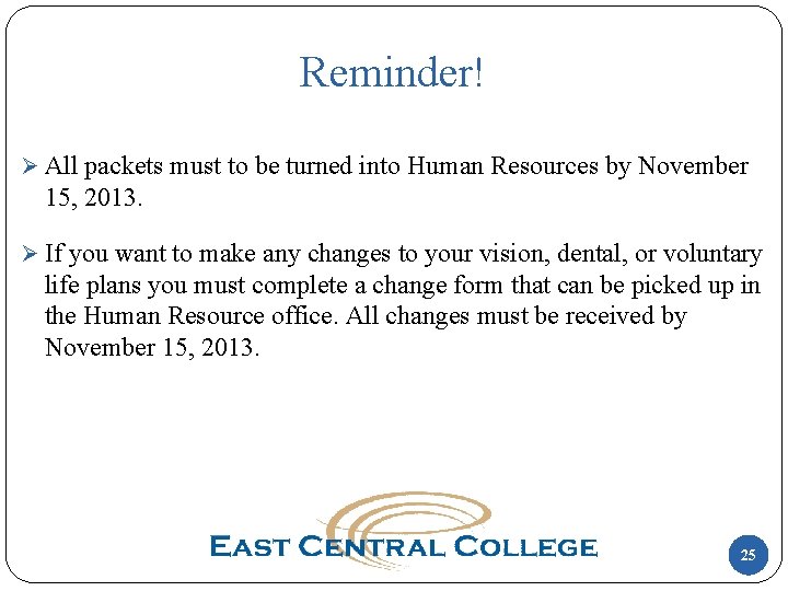 Reminder! Ø All packets must to be turned into Human Resources by November 15,