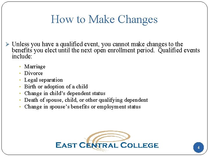 How to Make Changes Ø Unless you have a qualified event, you cannot make