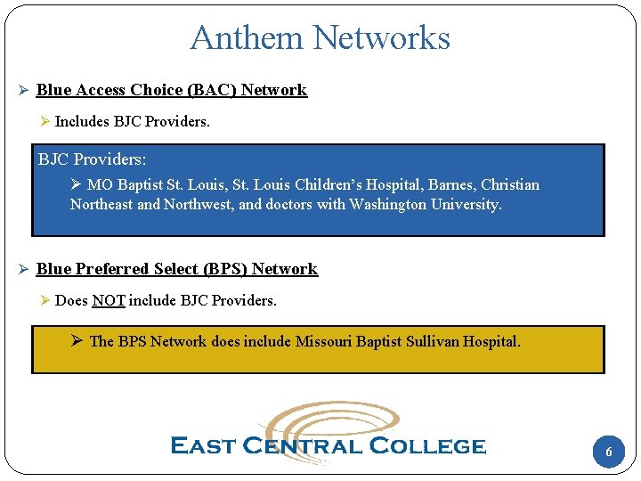 Anthem Networks Ø Blue Access Choice (BAC) Network Ø Includes BJC Providers: Ø MO