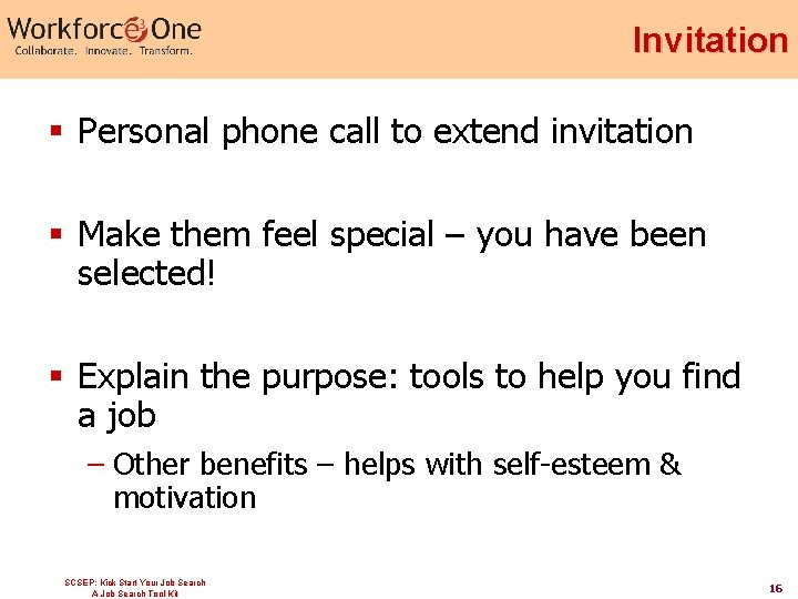 Invitation § Personal phone call to extend invitation § Make them feel special –