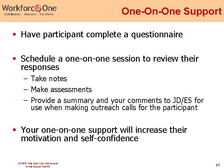 One-On-One Support § Have participant complete a questionnaire § Schedule a one-on-one session to