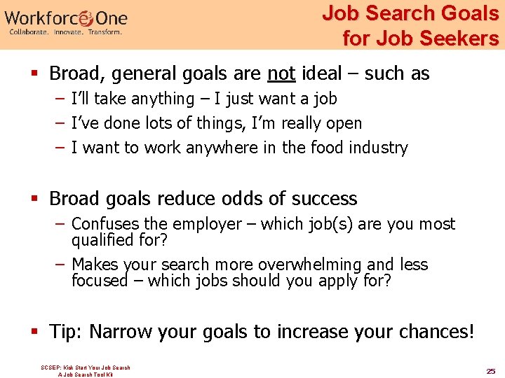 Job Search Goals for Job Seekers § Broad, general goals are not ideal –