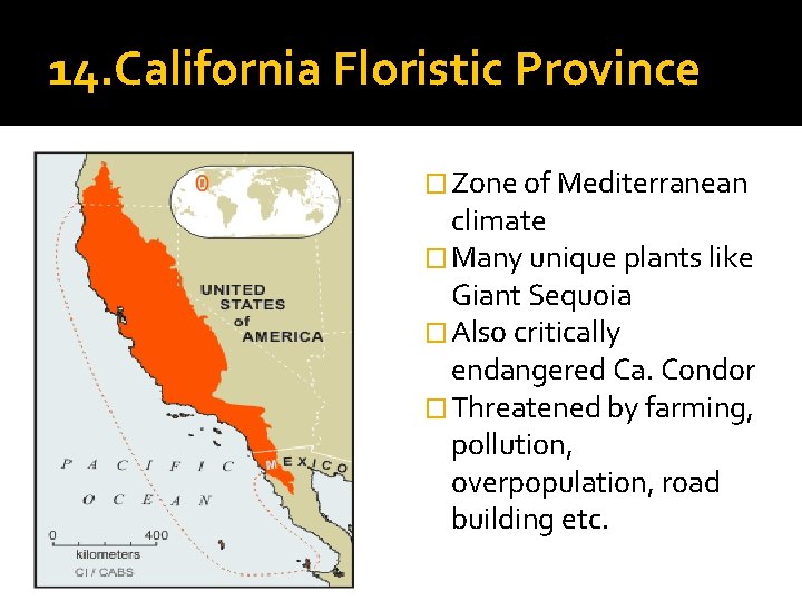 14. California Floristic Province � Zone of Mediterranean climate � Many unique plants like