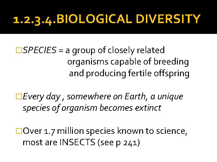 1. 2. 3. 4. BIOLOGICAL DIVERSITY �SPECIES = a group of closely related organisms