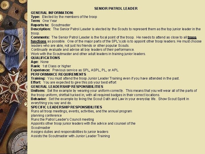 SENIOR PATROL LEADER GENERAL INFORMATION: Type: Elected by the members of the troop Term: