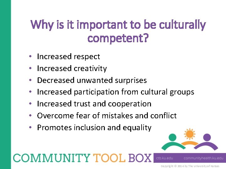 Why is it important to be culturally competent? • • Increased respect Increased creativity