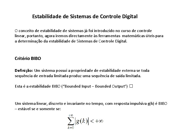 Estabilidade de Sistemas de Controle Digital O conceito de estabilidade de sistemas já foi