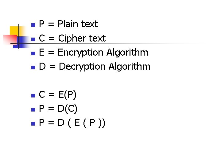 n n n n P = Plain text C = Cipher text E =