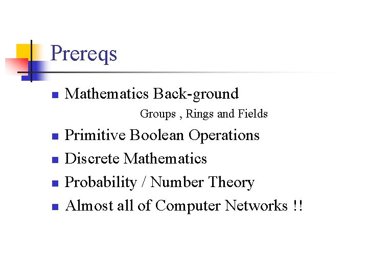 Prereqs n Mathematics Back-ground Groups , Rings and Fields n n Primitive Boolean Operations