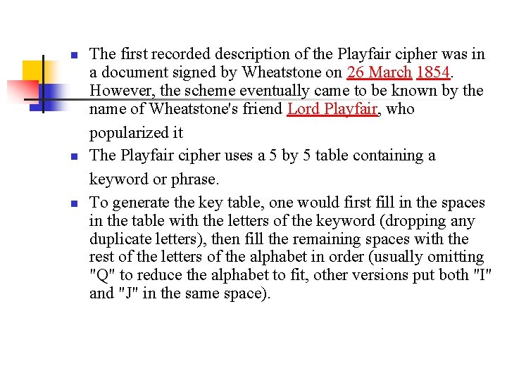 n n n The first recorded description of the Playfair cipher was in a