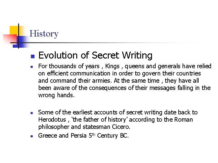 History n n Evolution of Secret Writing For thousands of years , Kings ,