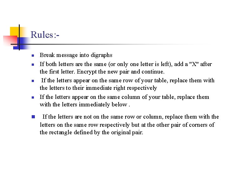 Rules: n n n Break message into digraphs If both letters are the same
