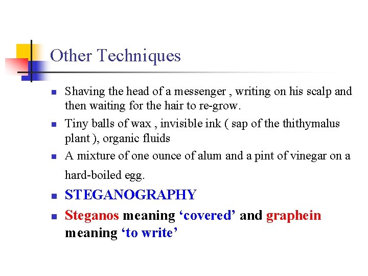Other Techniques n n n Shaving the head of a messenger , writing on