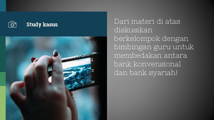 Study kasus Dari materi di atas diskusikan berkelompok dengan bimbingan guru untuk membedakan antara