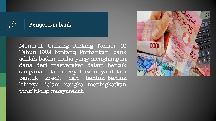 Pengertian bank Menurut Undang-Undang Nomor 10 Tahun 1998 tentang Perbankan, bank adalah badan usaha