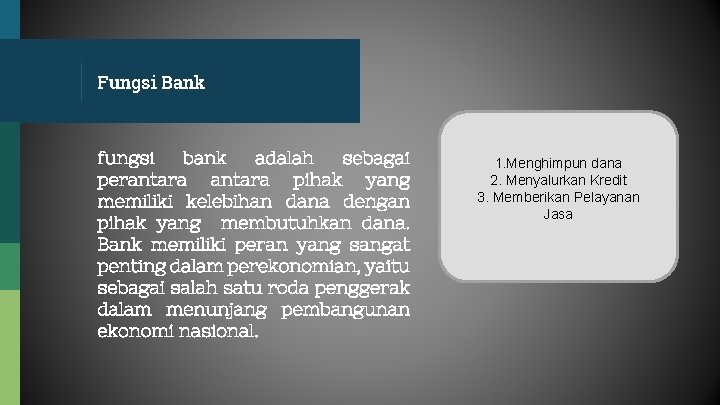Fungsi Bank fungsi bank adalah sebagai perantara pihak yang memiliki kelebihan dana dengan pihak