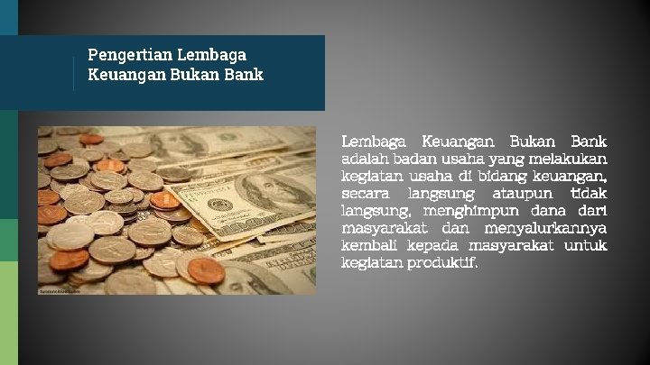 Pengertian Lembaga Keuangan Bukan Bank adalah badan usaha yang melakukan kegiatan usaha di bidang