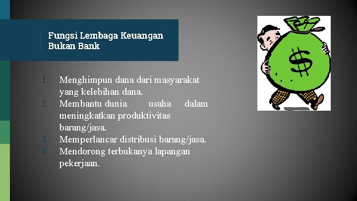 Fungsi Lembaga Keuangan Bukan Bank 1. 2. 3. 4. Menghimpun dana dari masyarakat yang