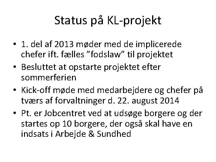 Status på KL-projekt • 1. del af 2013 møder med de implicerede chefer ift.