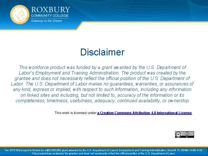 Disclaimer This workforce product was funded by a grant awarded by the U. S.