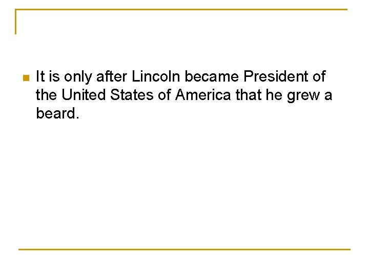 n It is only after Lincoln became President of the United States of America