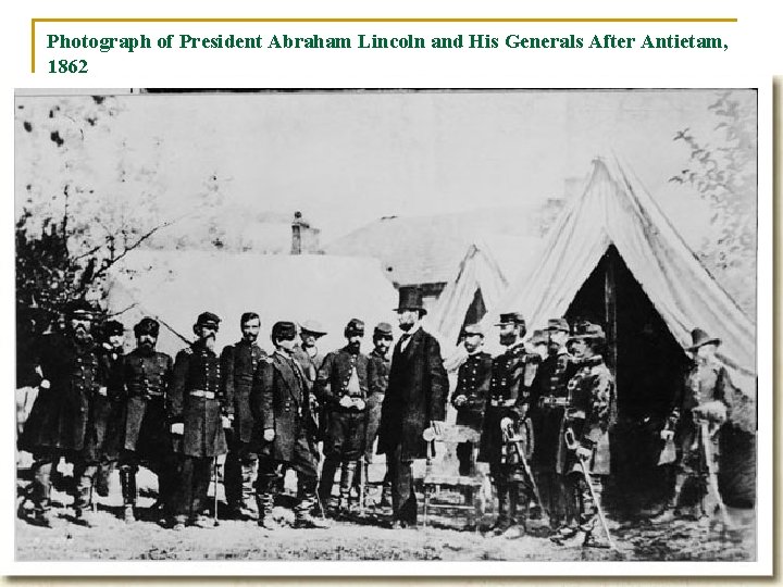 Photograph of President Abraham Lincoln and His Generals After Antietam, 1862 