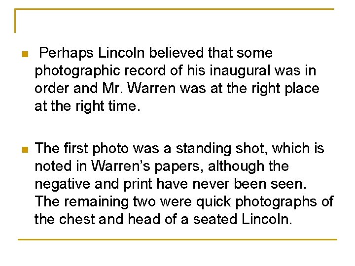 n Perhaps Lincoln believed that some photographic record of his inaugural was in order