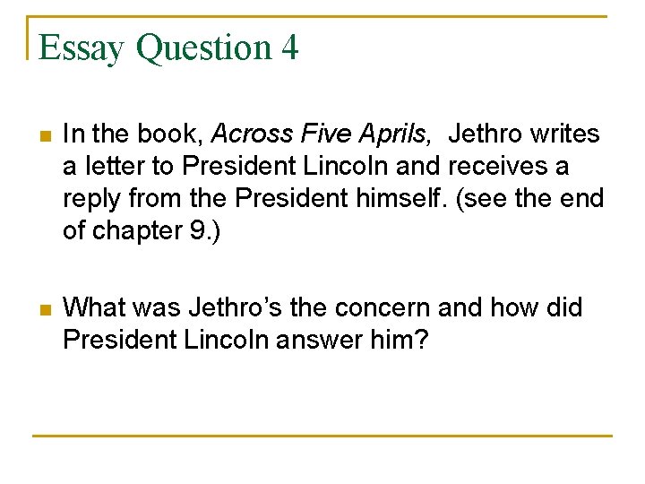Essay Question 4 n In the book, Across Five Aprils, Jethro writes a letter