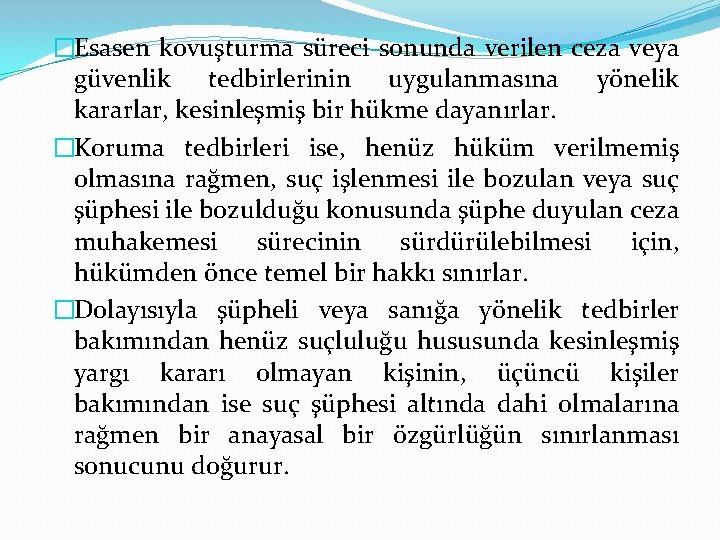 �Esasen kovuşturma süreci sonunda verilen ceza veya güvenlik tedbirlerinin uygulanmasına yönelik kararlar, kesinleşmiş bir