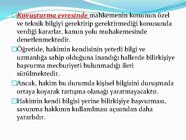 �Kovuşturma evresinde mahkemenin konunun özel ve teknik bilgiyi gerektirip gerektirmediği konusunda verdiği kararlar, kanun