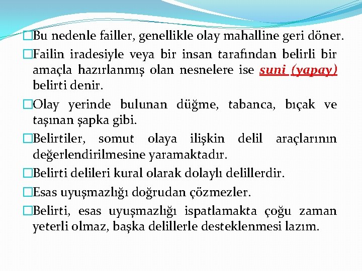 �Bu nedenle failler, genellikle olay mahalline geri döner. �Failin iradesiyle veya bir insan tarafından