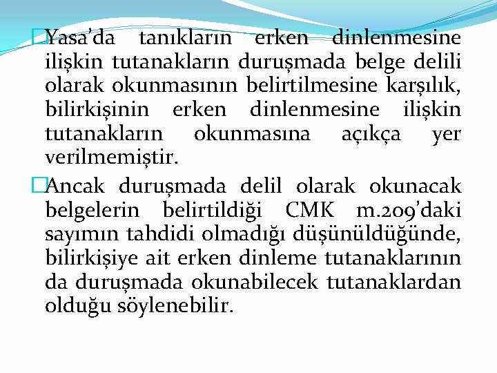 �Yasa’da tanıkların erken dinlenmesine ilişkin tutanakların duruşmada belge delili olarak okunmasının belirtilmesine karşılık, bilirkişinin