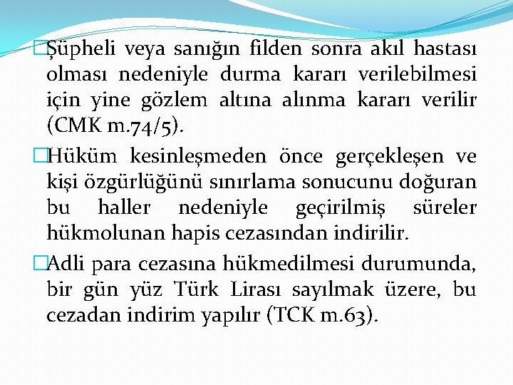 �Şüpheli veya sanığın filden sonra akıl hastası olması nedeniyle durma kararı verilebilmesi için yine