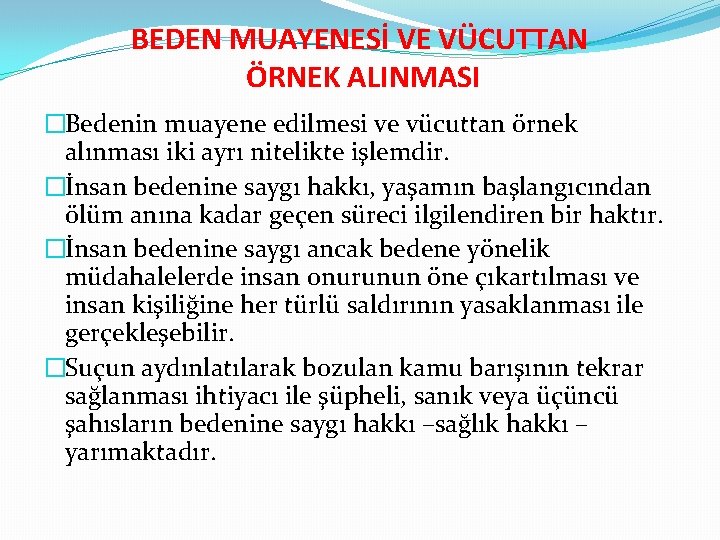 BEDEN MUAYENESİ VE VÜCUTTAN ÖRNEK ALINMASI �Bedenin muayene edilmesi ve vücuttan örnek alınması iki