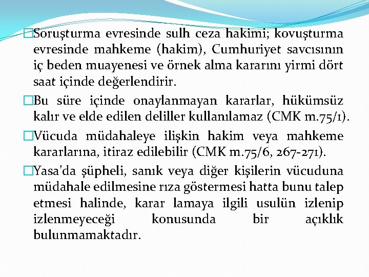 �Soruşturma evresinde sulh ceza hakimi; kovuşturma evresinde mahkeme (hakim), Cumhuriyet savcısının iç beden muayenesi